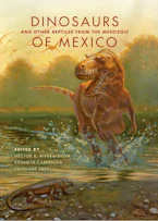 Cover of 'Dinosaurs and Other Reptiles from the Mesozoic of Mexico' by Héctor E. Rivera-Sylva, Kenneth Carpenter and Eberhard Frey 