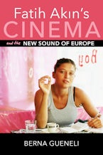 Fatih Akin’s Cinema and the New Sound of Europe