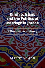 Kinship, Islam, and the Politics of Marriage in Jordan