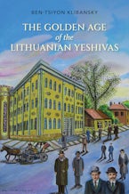 The Golden Age of the Lithuanian Yeshivas