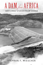 Cover of 'A Dam for Africa' by Stephan F. Miescher 