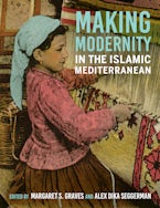 Making Modernity in the Islamic Mediterranean