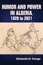 Humor and Power in Algeria, 1920 to 2021