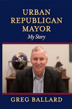Cover of 'Urban Republican Mayor' by Greg Ballard 