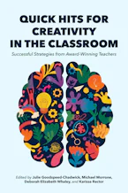 Cover of 'Quick Hits for Creativity in the Classroom' by Julie Goodspeed-Chadwick, Michael Morrone, Deborah Elizabeth Whaley and Karissa Rector 