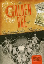 The Golden Age of Indianapolis Theaters