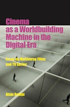 Cinema as a Worldbuilding Machine in the Digital Era