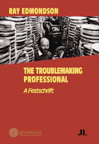 Cover of 'Ray Edmondson: The Troublemaking Professional' by Southeast Asia-Pacific Audiovisual Archive Association 